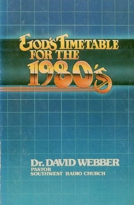 GOD'S TIMETABLE FOR THE 1980'S By David Webber