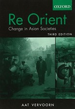 RE ORIENT: CHANGE IN ASIAN SOCIETIES By Aat Vervoorn *Excellent Condition*