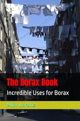 The Borax Book Incredible Uses for Borax -  NEW N. D. LORENZ 2024-07-05