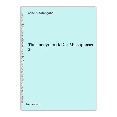 Thermodynamik Der Mischphasen 2 - Unbekannt