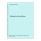 Fishing for the millions. Norton, Mortimer: