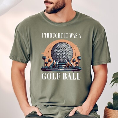 Comfort Colors I Thought It Was A Golf Ball Epcot Disney Shirt, Funny T-Shirt