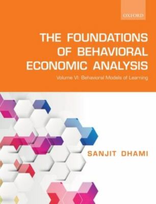 Foundations of Behavioral Economic Analysis : Behavioral Models of Learning, ...