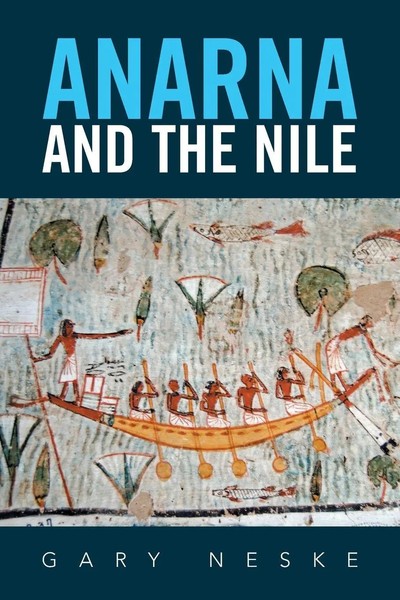 Gary Neske | Anarna And The Nile | Taschenbuch | Englisch (2019) | Xlibris Us-image