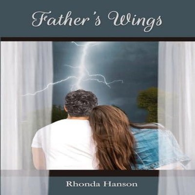 Father's Wings Rhonda Hanson Paperback Grace Under Pressure Publi