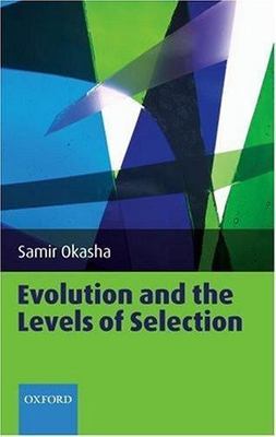 Evolution and the Levels of Selection by Okasha, Samir