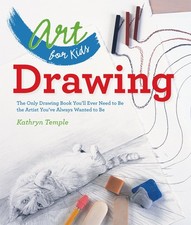 Art for Kids: Drawing: The Only Drawing Book You'll Ever Need to Be the Arti...