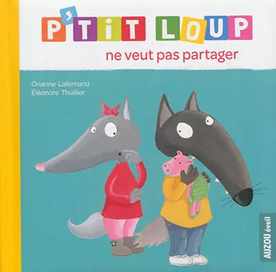 P'tit Wolf will nicht teilen, Orianne Lallemand und Eléonore Thuillier