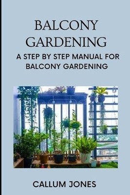 Callum Jones Balcony Gardening (Paperback) (UK IMPORT)