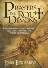 Prayers That Rout Demons: Prayers for Defeating Demons and Overthrowing t - GOOD