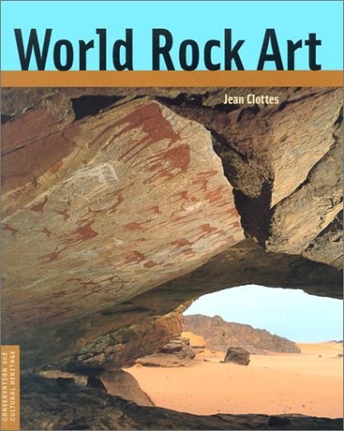 WORLD ROCK ART (CONSERVATION & CULTURAL HERITAGE) By Jean Clottes ...