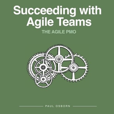 Succeeding with Agile Teams (The Agile PMO) - paperback Osborn, Paul