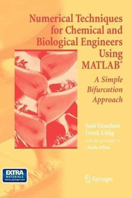 Numerical Techniques for Chemical And Biological Engineers Using Matlab : A S...