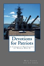 Devotions for Patriots: A Christian Perspective of World War II by Mike Fisher (