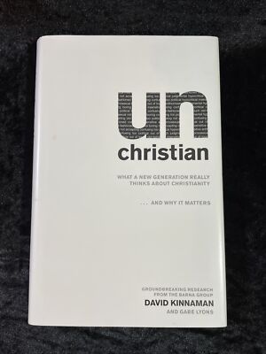UnChristian: What a New Generation Really Thinks - David Kinnaman - h/c d/j 2008