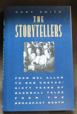 The Storytellers: From Mel Allen to Bob Costas : Sixty Years of Baseball Tales