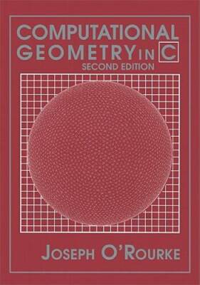 Computational Geometry in C (Cambridge Tracts in Theoretical Computer Sci - GOOD