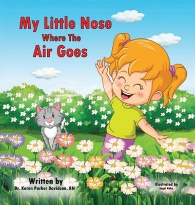 My Little Nose Where the Air Goes (for girls) by RN Parker Davidson, Karen, Dr.