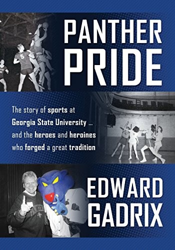 PANTHER PRIDE: THE STORY OF SPORTS AT GEORGIA STATE By Edward Gadrix *BRAND NEW*