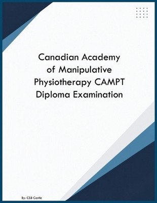 Canadian Academy of Manipulative Physiotherapy CAMPT Diploma Examination by Csb