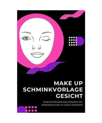 Makeup Chart: Make-Up Notizbuch mit deutschen Facecharts / Gesichtsvorlagen zum 