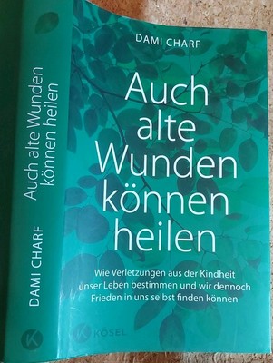 AUCH ALTE WUNDEN KÖNNEN HEILEN | DAMI CHARF | Verletzungen aus der Kindheit ...