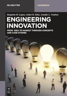 Engineering Innovation : from Idea to Market Through Co - Trade Paperback NEW Am