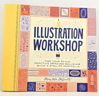 Illustration Workshop : Find Your Style, Practice Drawing Skills & Build (2018)