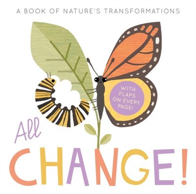 All Change A Book of Nature's Transformations by Harriet Evans (Board book)