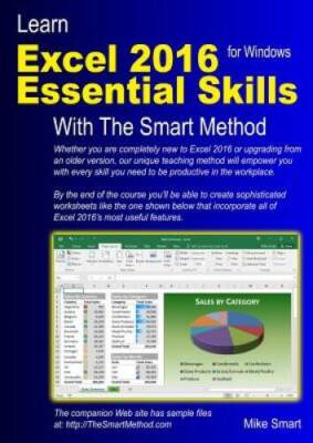 Learn Excel 2016 Essential Skills with The Smart Method: Courseware tutor - GOOD