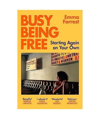 Busy Being Free: Starting Again on Your Own: Starting Again on Your Own, Emma Fo