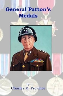 General Patton's Medals by Charles M. Province (English) Paperback Book