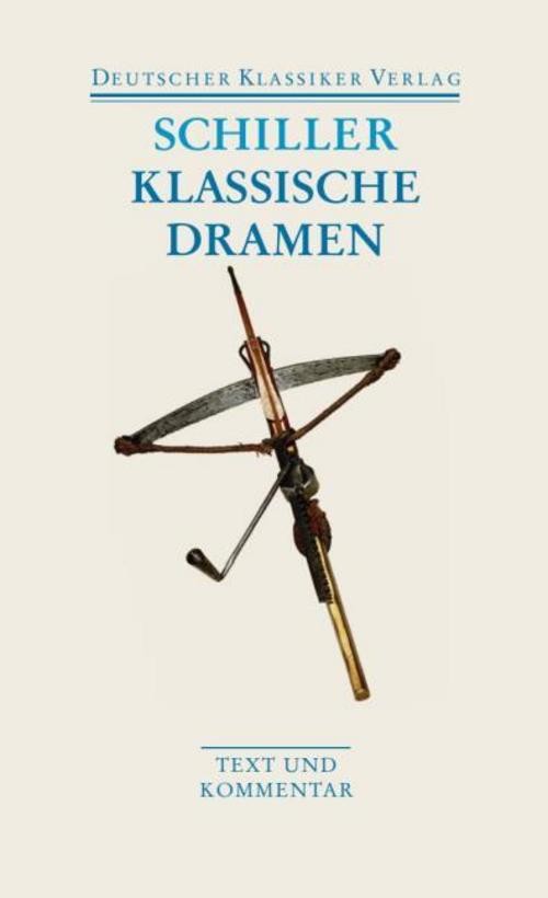 Klassische Dramen: Maria Stuart / Jungfrau von Orleans / Die Braut von Messina /