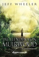 Die Elenden Von Muirwood Jeff Wheeler Taschenbuch 310 S. Deutsch 2014