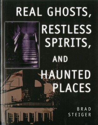 Real Ghosts, Restless Spirits, and Haunted Places - paperback Steiger, Brad