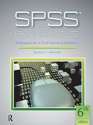 SPSS Basics: Techniques for a First Course in Statistics by Holcomb