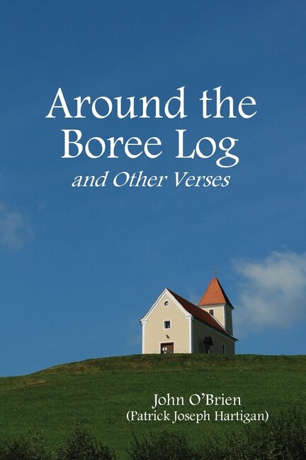Around the Boree Log and Other Verses by John O'Brien 2011 Trade Paperback