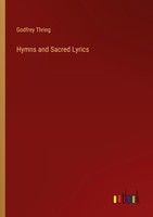 Hymns And Sacred Lyrics Godfrey Thring