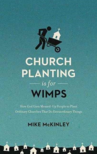 Church Planting Is for Wimps by Mike McKinley (Paperback Book)