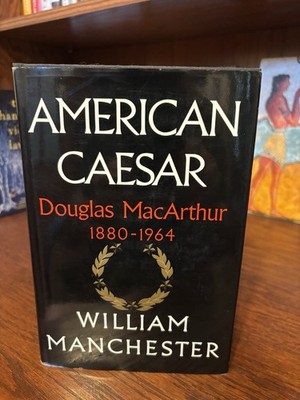 American Caesar. William Manchester. 1st HC Ptg. LB 1978. FULL CLOTH. F/VG+