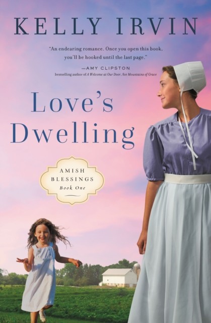 Love's Dwelling by Kelly Irvin (Paperback Book)