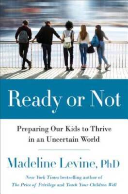 Ready or Not: Preparing Our Kids to Thrive in an Uncertain World - NEW