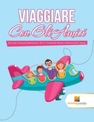 Viaggiare Con Gli Amici: Terzi Libri Di Scuola Elementare Vol  2 Contando D...