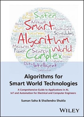 Algorithms for Smart World Technologies: A Comprehensive Guide to Applications i
