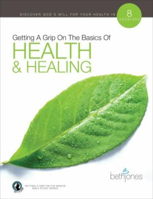 Getting a Grip on the Basics of Health & Healing by Jones, Beth