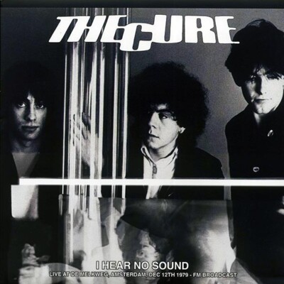 The Cure I Hear No Sound: Live At De Melkweg, Amsterdam, 12/12/79