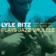 Lyle Ritz Plays Jazz Ukulele (2 LPs on 1 CD)