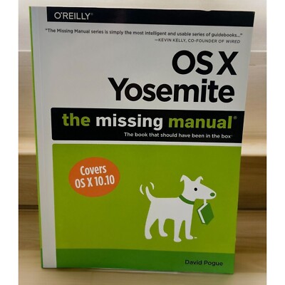 OS X Yosemite The Missing Manual David Pogue OS X 10.10 Software Guide OReilly