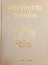4th Virginia Infantry by Dr. James "Bud" Robertson, 2nd Ed. VA Regimental Hist.