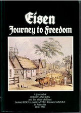 Eisen - Journey to Freedom ; Journal of Christian Eisen in Australia 1838-1993